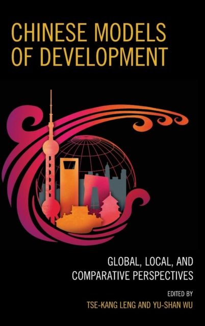 Chinese Models of Development : Global, Local, and Comparative Perspectives