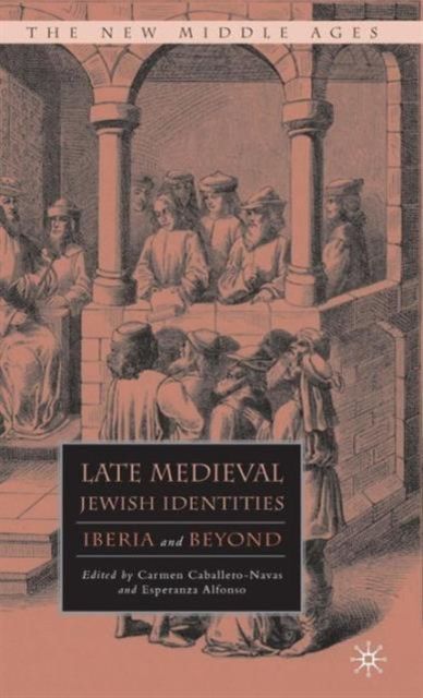 Late Medieval Jewish Identities : Iberia and Beyond