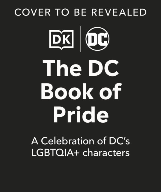 The DC Book of Pride : A Celebration of DC's LGBTQIA+ Characters