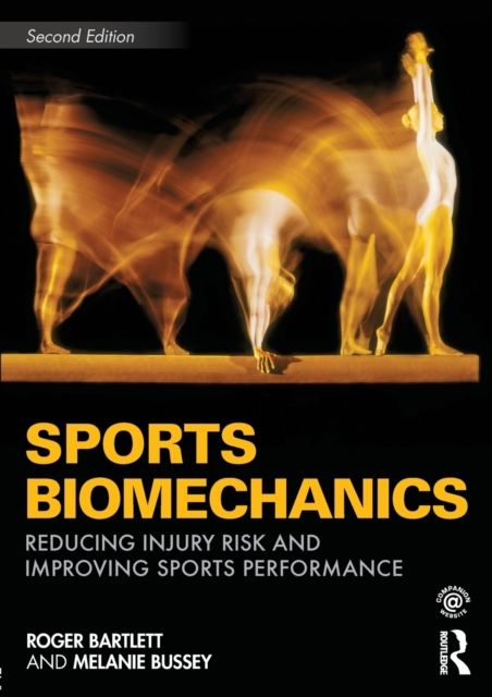 Sports Biomechanics : Reducing Injury Risk and Improving Sports Performance