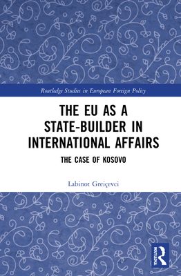 The EU as a State-builder in International Affairs : The Case of Kosovo