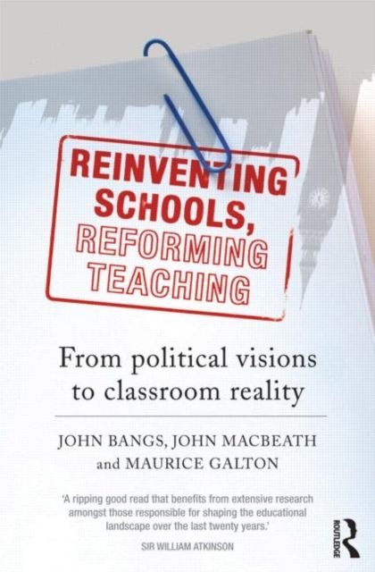 Reinventing Schools, Reforming Teaching : From Political Visions to Classroom Reality
