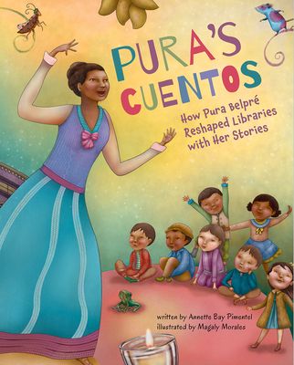 Pura's Cuentos : How Pura Belpre Reshaped Libraries with Her Stories
