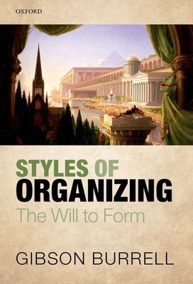 Styles of Organizing : The Will to Form