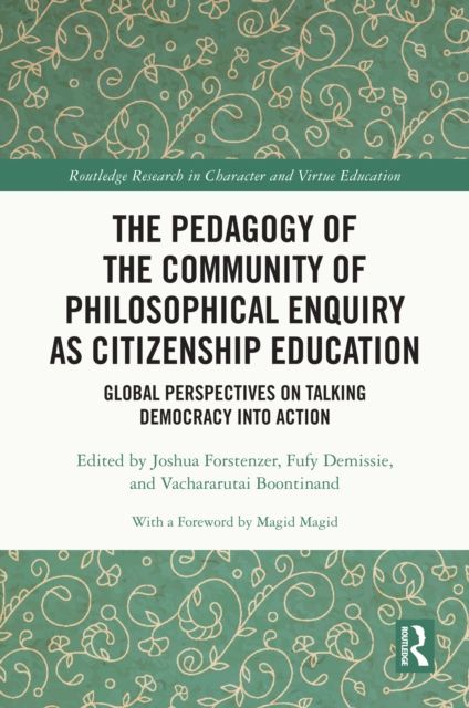 The Pedagogy of the Community of Philosophical Enquiry as Citizenship Education : Global Perspectives on Talking Democracy into Action