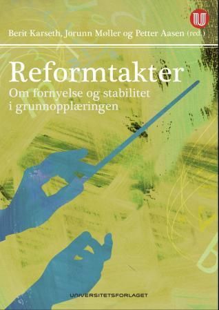 Reformtakter : om fornyelse og stabilitet i grunnopplæringen