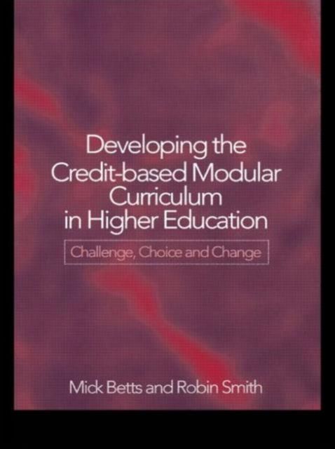 Developing the Credit-Based Modular Curriculum in Higher Education : Challenge, Choice and Change