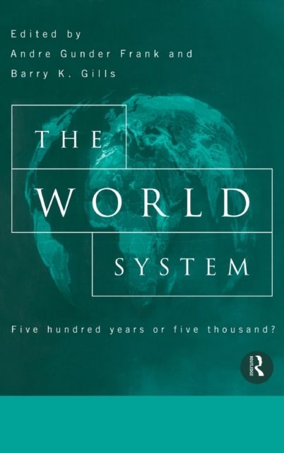 The World System : Five Hundred Years or Five Thousand?