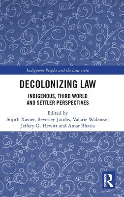 Decolonizing Law : Indigenous, Third World and Settler Perspectives