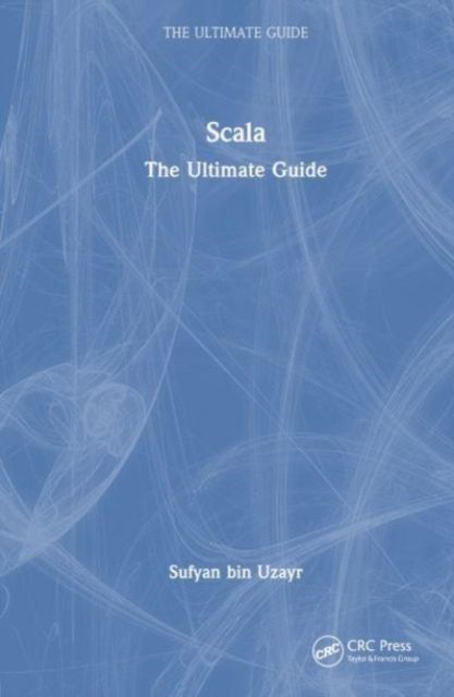 Scala : The Ultimate Guide