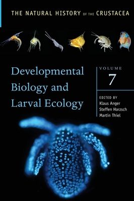 Developmental Biology and Larval Ecology : The Natural History of the Crustacea, Volume 7
