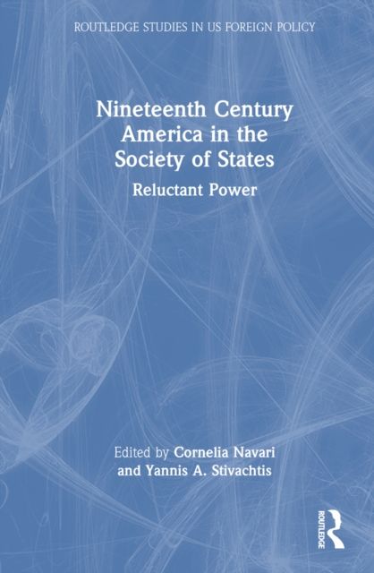 Nineteenth Century America in the Society of States : Reluctant Power