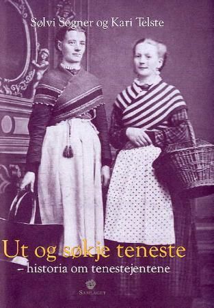 Ut og søkje teneste : historia om tenestejentene