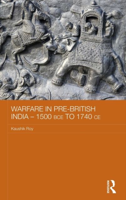 Warfare in Pre-British India – 1500BCE to 1740CE