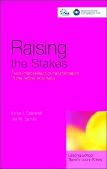 Raising the Stakes : From Improvement to Transformation in the Reform of Schools