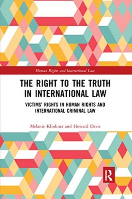 The Right to The Truth in International Law : Victims? Rights in Human Rights and International Criminal Law