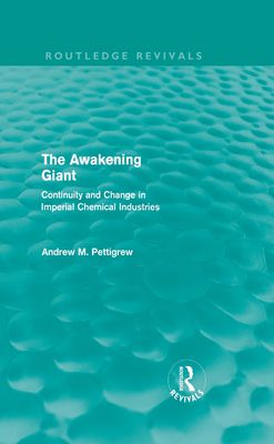 The Awakening Giant (Routledge Revivals) : Continuity and Change in Imperial Chemical Industries