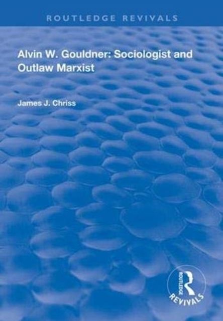 Alvin W.Gouldner : Sociologist and Outlaw Marxist