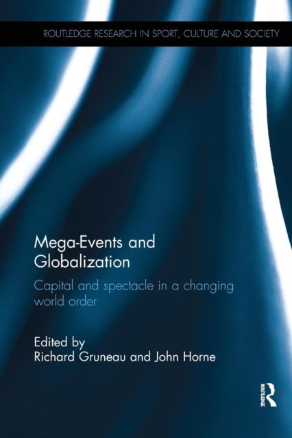 Mega-Events and Globalization : Capital and Spectacle in a Changing World Order