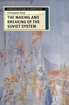 The Making and Breaking of the Soviet System : An Interpretation