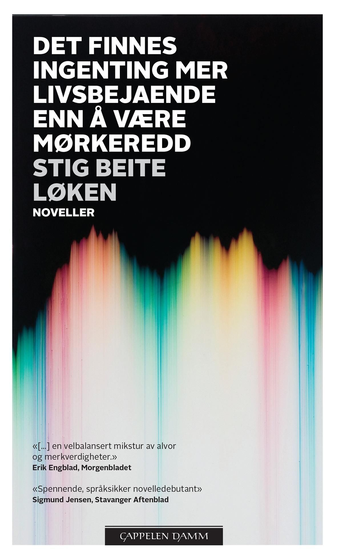 Det finnes ingenting mer livsbejaende enn å være mørkeredd : noveller