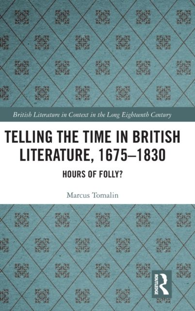 Telling the Time in British Literature, 1675-1830 : Hours of Folly?