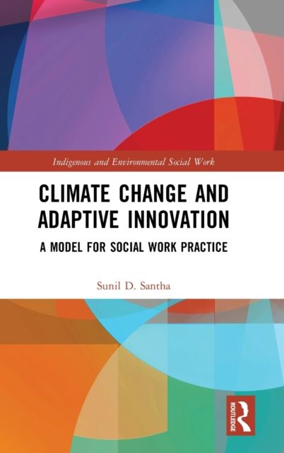 Climate Change and Adaptive Innovation : A Model for Social Work Practice