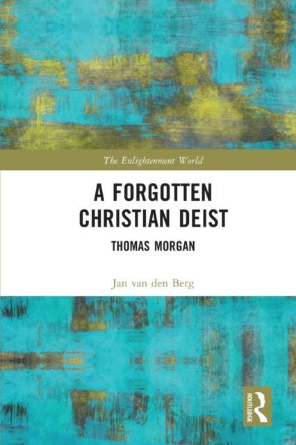 A Forgotten Christian Deist : Thomas Morgan