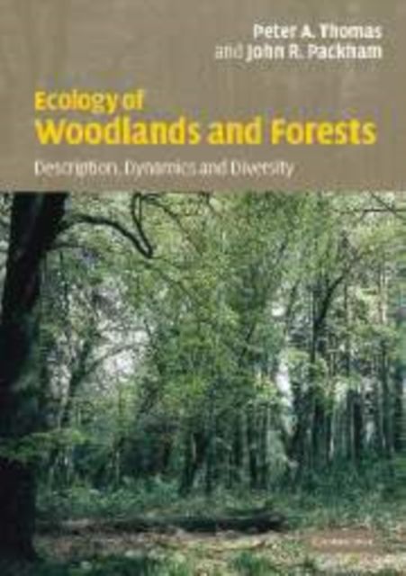 Ecology of Woodlands and Forests : Description, Dynamics and Diversity