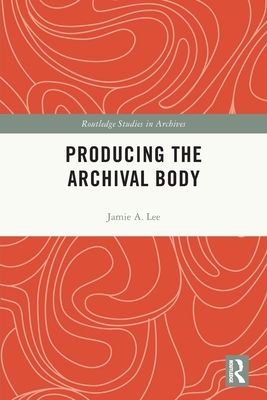 Producing the Archival Body