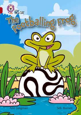 The Footballing Frog : Band 14/Ruby