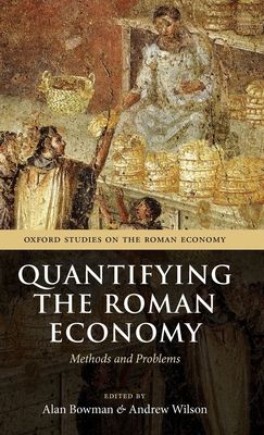 Quantifying the Roman Economy : Methods and Problems