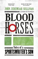 Blood horses : notes of a sportswriter's son