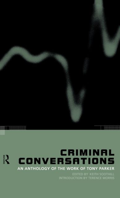 Criminal Conversations : An Anthology of the Work of Tony Parker