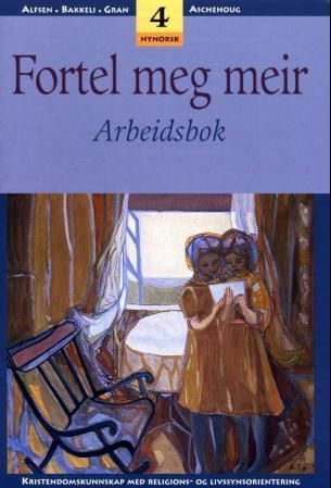Fortel meg meir 4 : arbeidsbok : kristendomskunnskap med religions- og livssynsorientering