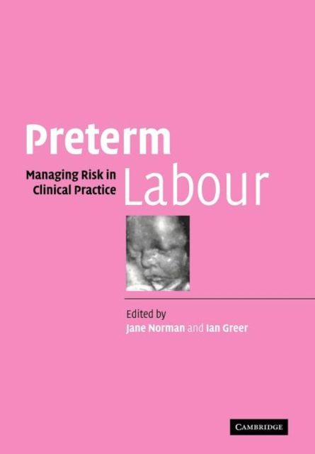 Preterm Labour : Managing Risk in Clinical Practice