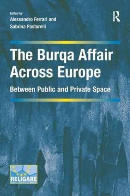 The Burqa Affair Across Europe : Between Public and Private Space