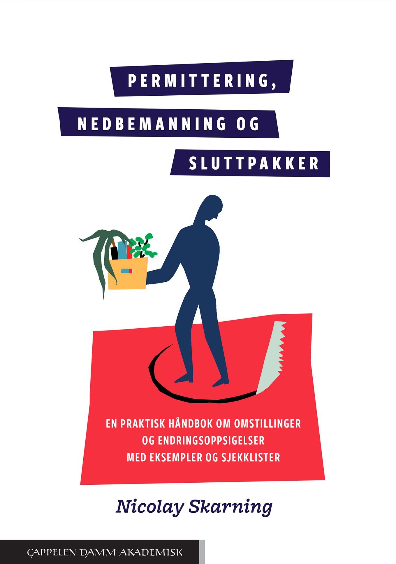 Permittering, nedbemanning og sluttpakker : en praktisk håndbok om omstillinger og endringsoppsigelser med eksempler og sjekklister