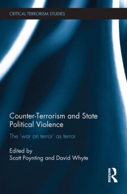 Counter-Terrorism and State Political Violence : The 'War on Terror' as Terror