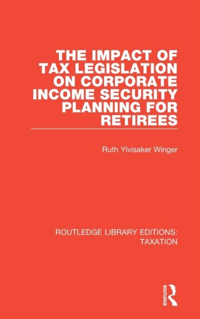 The Impact of Tax Legislation on Corporate Income Security Planning for Retirees