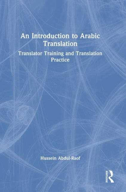 An Introduction to Arabic Translation : Translator Training and Translation Practice