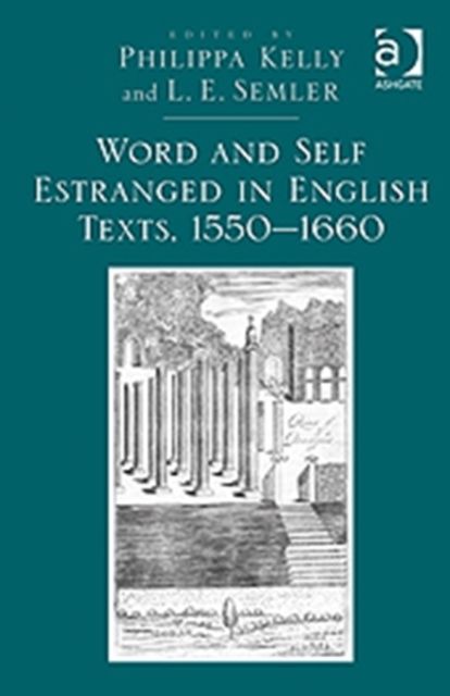 Word and Self Estranged in English Texts, 1550–1660