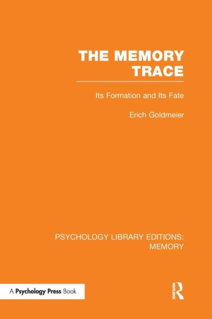 The Memory Trace : Its Formation and its Fate