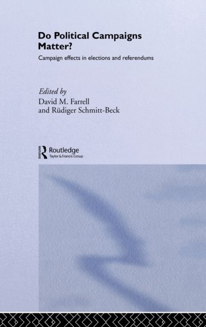 Do Political Campaigns Matter? : Campaign Effects in Elections and Referendums