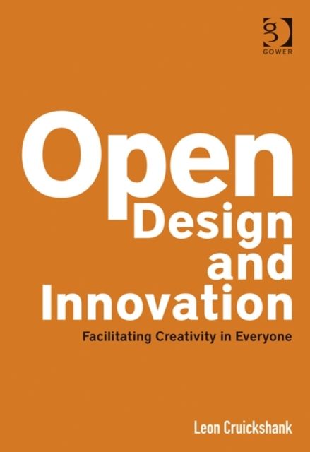 Open Design and Innovation : Facilitating Creativity in Everyone