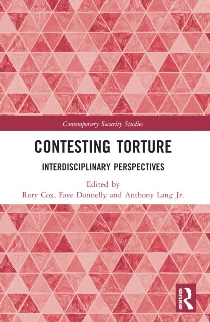 Contesting Torture : Interdisciplinary Perspectives