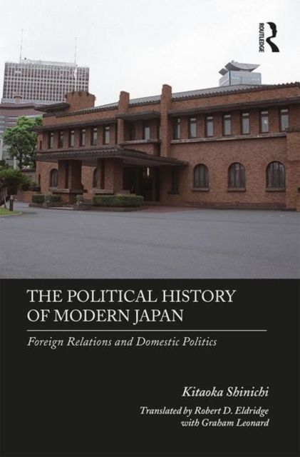 The Political History of Modern Japan : Foreign Relations and Domestic Politics