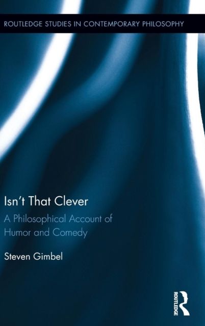 Isn’t that Clever : A Philosophical Account of Humor and Comedy