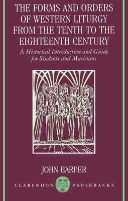 Forsidebilde av The Forms and Orders of Western Liturgy from the Tenth to the Eighteenth Century : A Historical Introduction and Guide for Students and Musicians