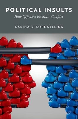 Political Insults : How Offenses Escalate Conflict
